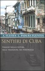 Sentieri di Cuba. Viaggio nella cultura, nelle tradizioni, nei personaggi