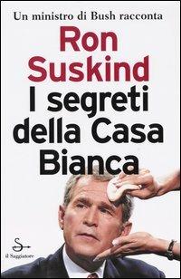 I segreti della Casa Bianca - Ron Suskind - copertina