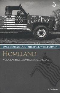 Homeland. Viaggio nella madrepatria americana - Dale Maharidge,Michael Williamson - copertina