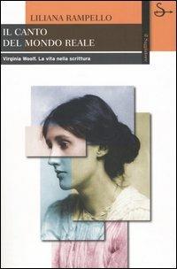 Il canto del mondo reale. Virginia Woolf. La vita nella scrittura - Liliana Rampello - copertina