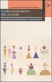 La decostruzione del genere. Teoria femminista, cultura postmoderna e clinica psicoanalitica - copertina