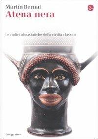 Atena nera. Le radici afroasiatiche della civiltà classica - Martin Bernal - copertina