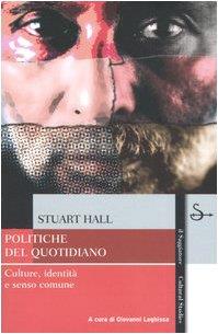 Politiche del quotidiano. Culture, identità e senso comune
