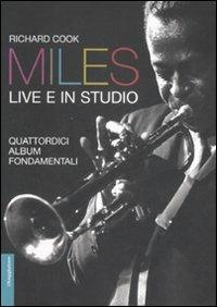 Miles live e in studio. Quattordici album fondamentali - Richard Cook - copertina
