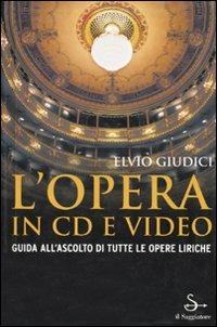 L' opera in CD e video. Guida all'ascolto di tutte le opere liriche - Elvio Giudici - 4