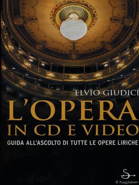 L' opera in CD e video. Guida all'ascolto di tutte le opere liriche - Elvio Giudici - 2