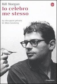 Io celebro me stesso. La vita quasi privata di Allen Ginsberg - Bill Morgan - copertina