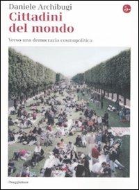 Cittadini del mondo. Verso una democrazia cosmopolitica - Daniele Archibugi - copertina