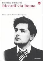 Ricordi via Roma. Vita e arte di Amedeo Modigliani