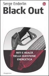 Libro Black out. Miti e realtà della questione energetica Serge Enderlin