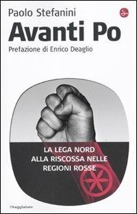 Avanti Po. La Lega Nord alla riscossa nelle regioni rosse - Paolo Stefanini - 3