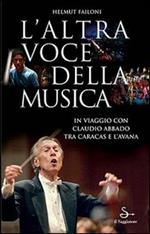 L'altra voce della musica. Il viaggio con Claudio Abbado tra Caracas e l'Avana. Con DVD