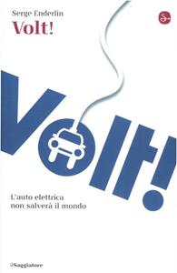 Libro Volt! L'auto elettrica non salverà il mondo Serge Enderlin