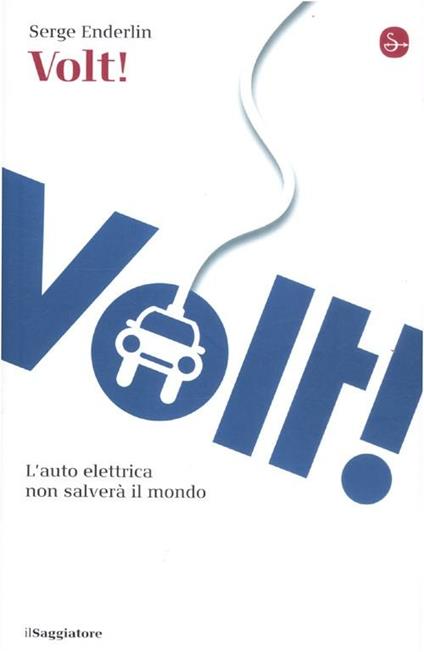 Volt! L'auto elettrica non salverà il mondo - Serge Enderlin - copertina