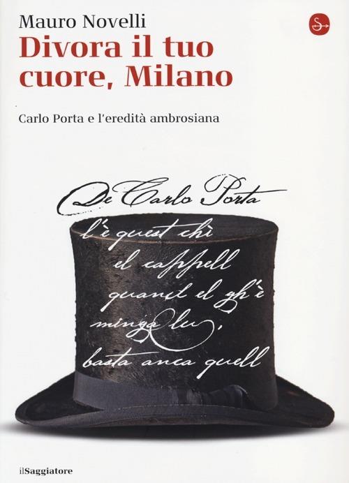 Divora il tuo cuore, Milano. Carlo Porta e l'eredità ambrosiana - Mauro Novelli - 4