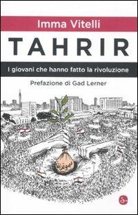 Tahrir. I giovani che hanno fatto la rivoluzione - Imma Vitelli - copertina