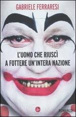 L' uomo che riuscì a fottere un'intera nazione