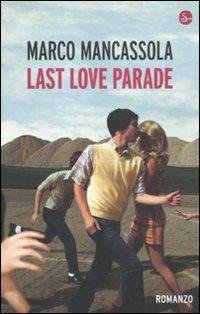 Last love parade. Storia della cultura dance, della musica elettronica e dei miei anni