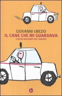 Il cane che mi guardava e altri racconti del taxista - Giovanni Ubezio - copertina