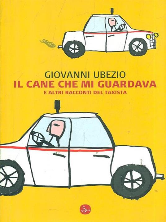 Il cane che mi guardava e altri racconti del taxista - Giovanni Ubezio - 2