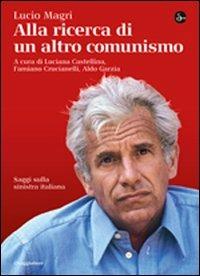 Alla ricerca di un altro comunismo - Lucio Magri - copertina