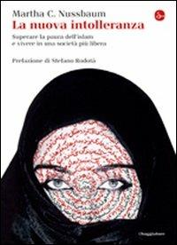 La nuova intolleranza. Superare la paura dell'Islam e vivere in una società più libera - Martha C. Nussbaum - copertina