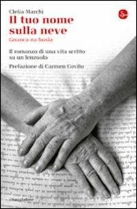 Il tuo nome sulla neve. Gnanca na busìa. Il romanzo di una vita scritto su un lenzuolo