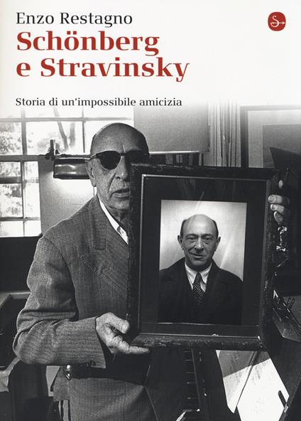 Schönberg e Stravinsky. Storia di un'amicizia mancata - Enzo Restagno - copertina