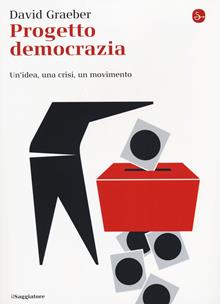 Progetto democrazia. Storia e crisi di un'idea occidentale