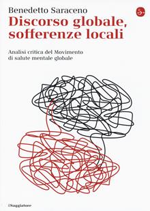 Discorso globale, sofferenze locali. Analisi critica del Movimento di salute mentale globale