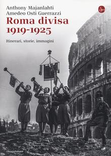 Guida a Roma divisa. 1919-1925. Itinerari, storia, immagini