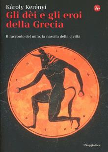 Gli dei e gli eroi della Grecia