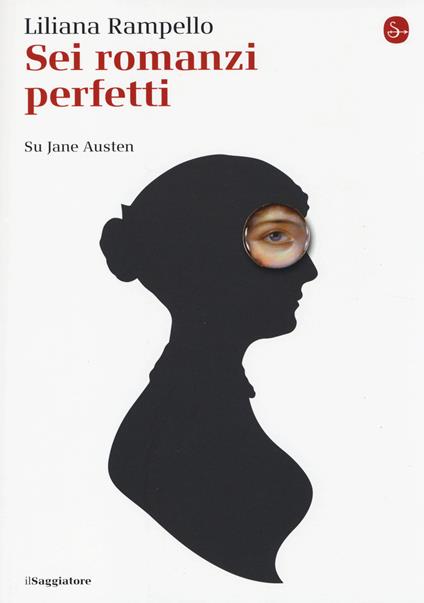 Sei romanzi perfetti. Su Jane Austen - Liliana Rampello - copertina