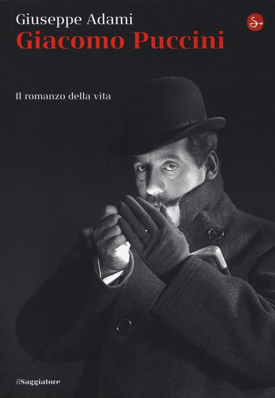 Giacomo Puccini. Il romanzo della vita - Giuseppe Adami - copertina