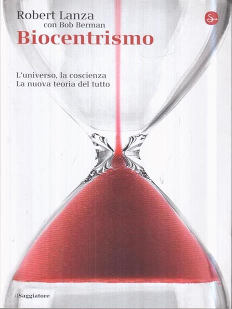 Biocentrismo. L'universo, la coscienza. La nuova teoria del tutto - Robert Lanza,Bob Berman - 3