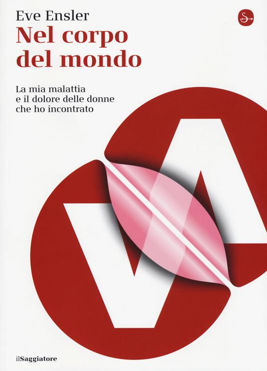 Nel corpo del mondo. La mia malattia e il dolore delle donne che ho incontrato - Eve Ensler - copertina