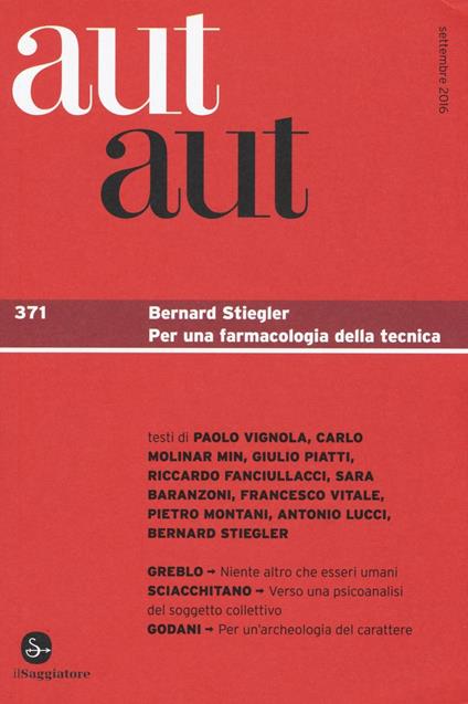Aut aut. Vol. 371: Bernard Stiegler. Per una farmacologia della tecnica. - copertina