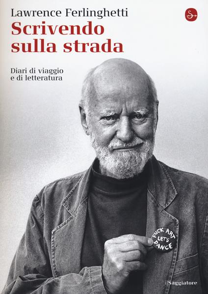 Scrivendo sulla strada. Diari di viaggio e di letteratura - Lawrence Ferlinghetti - copertina