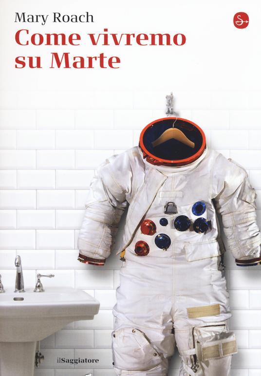 Come vivremo su Marte - Mary Roach - copertina