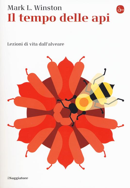 Il tempo delle api. Lezioni di vita dall'alveare - Mark L. Winston - copertina