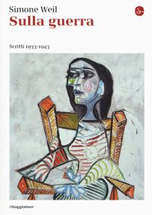 Sulla guerra. Scritti (1933-1943)