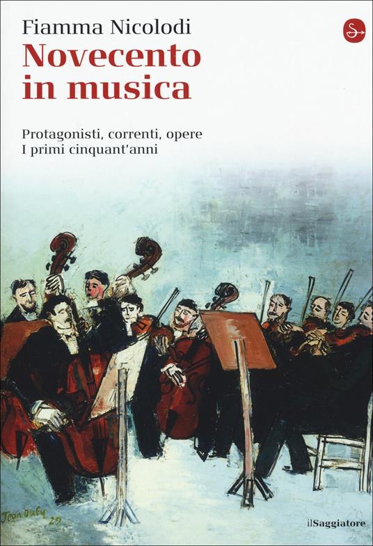 Novecento in musica. Protagonisti, correnti, opere. I primi cinquant'anni - Fiamma Nicolodi - copertina