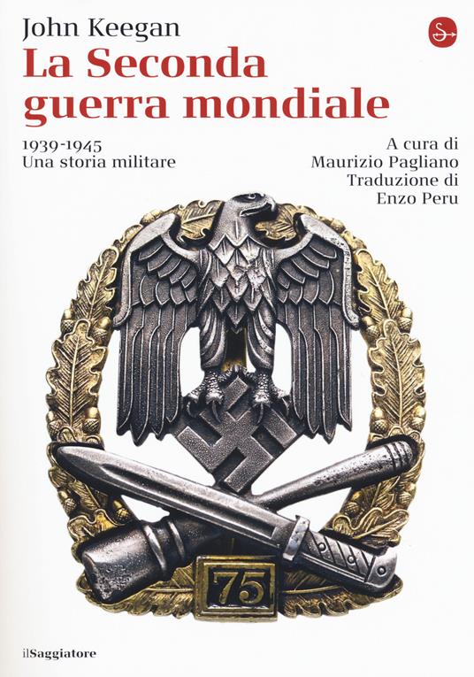 La seconda guerra mondiale. 1939-1945. Una storia militare - John Keegan - copertina