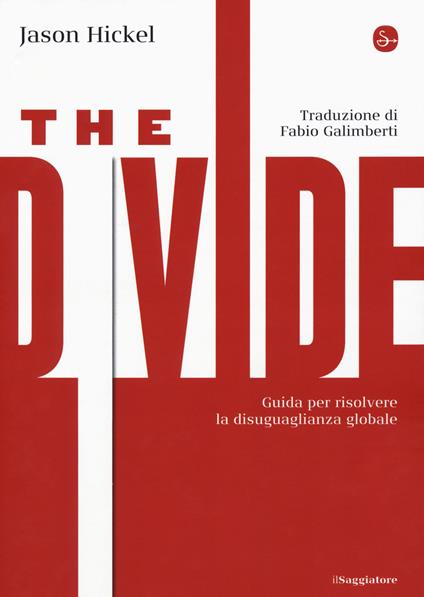The divide. Guida per risolvere la disuguaglianza globale - Jason Hickel - copertina