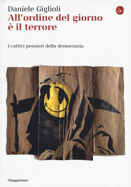 All'ordine del giorno è il terrore. I cattivi pensieri della democrazia - Daniele Giglioli - copertina