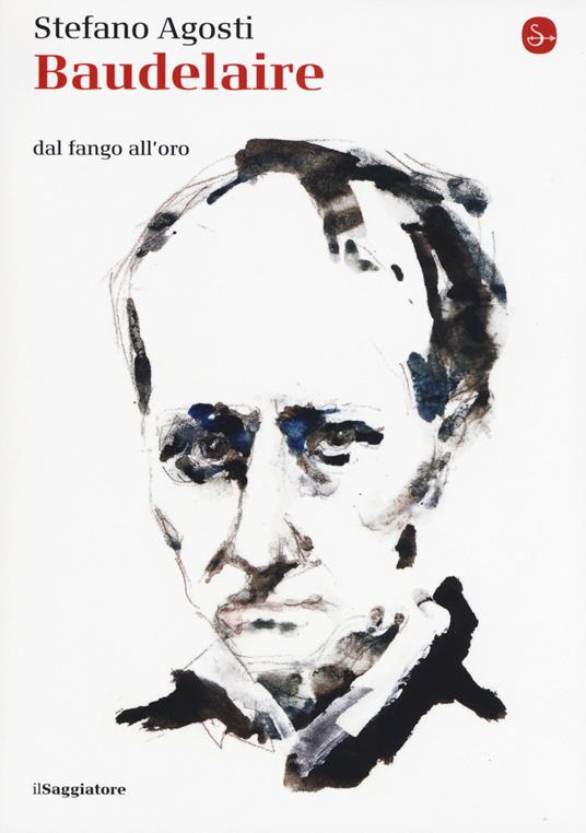 Baudelaire. Dal fango all'oro - Stefano Agosti - copertina