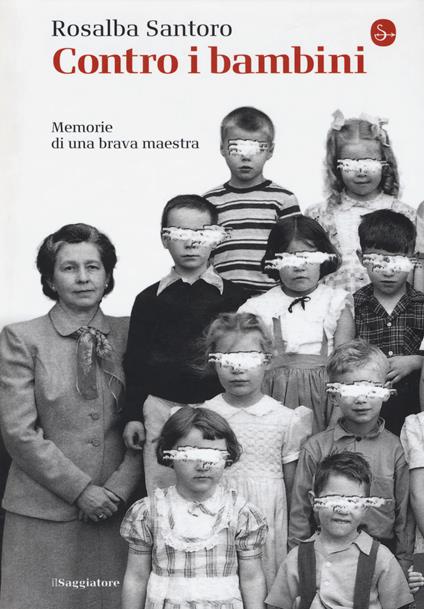 Contro i bambini. Memorie di una brava maestra - Rosalba Santoro - copertina