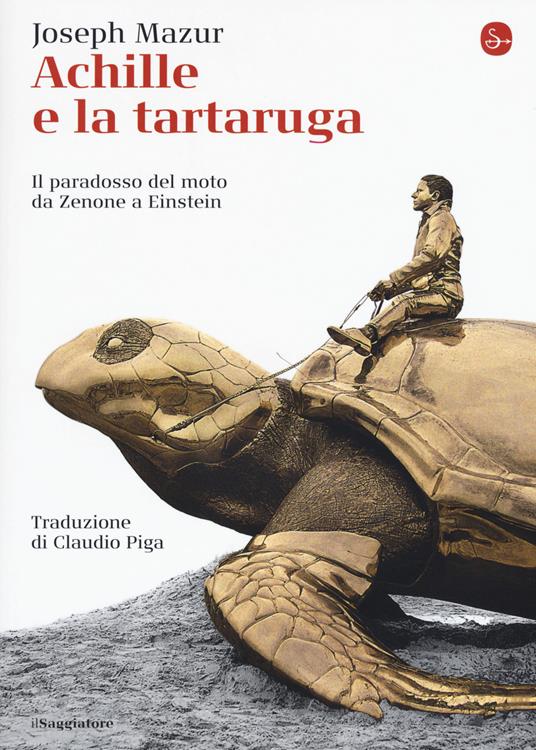 Achille e la tartaruga. Il paradosso del moto da Zenone a Einstein - Joseph Mazur - copertina