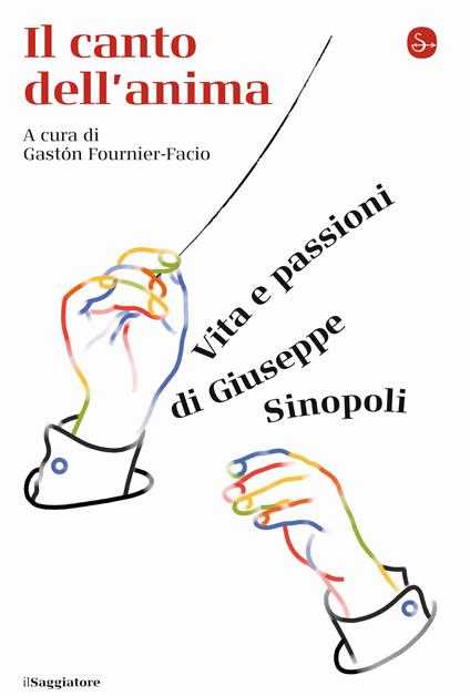 Il canto dell'anima. Vita e passioni di Giuseppe Sinopoli - copertina
