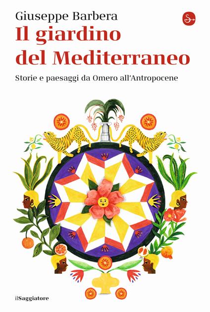 Il giardino del Mediterraneo. Storie e paesaggi da Omero all'Antropocene - Giuseppe Barbera - copertina